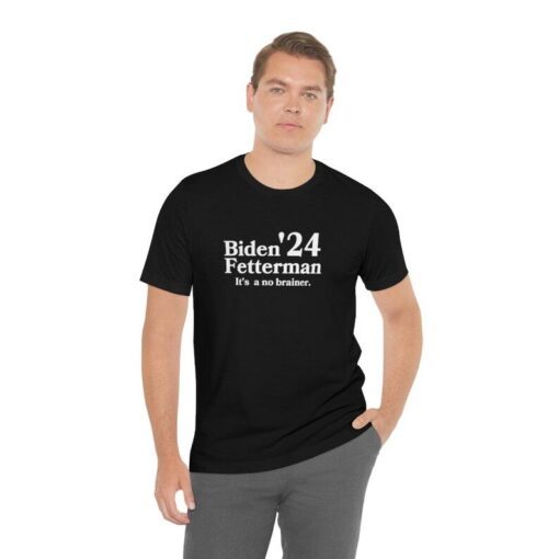 Biden Fetterman Its A No Brainer 2024 Tee Shirt