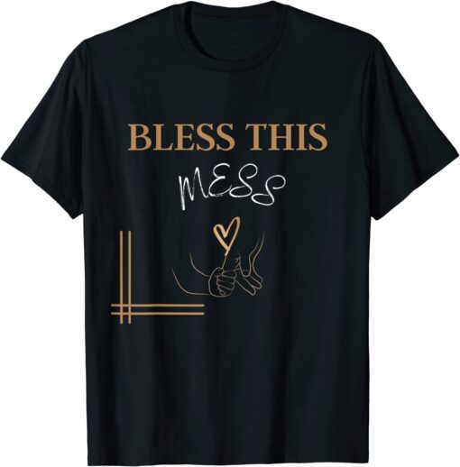 Bless This Mess Tee Shirt