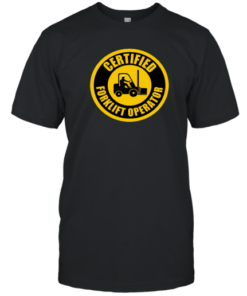 Certified Forklift Operator Tee Shirt