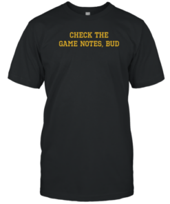 Check The Game Notes Bud Tee Shirt