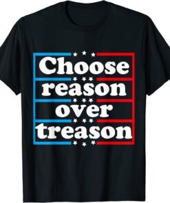 Choose reason over treason Tee Shirt