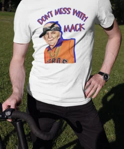 Don't Mess With Mack Mattress Mack Don't Mess With Mack T-Shirt