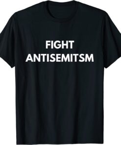 Fight Antisemitism Tee Shirt