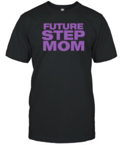 Future Step Mom Tee Shirt