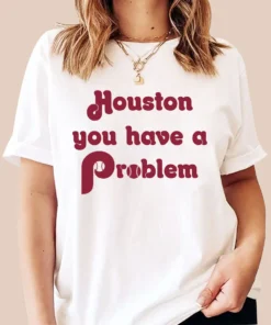 Houston You Have A Problem Jersey Philadelphia Philly Tee Shirt