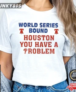 Houston You Have A Problem World Series 2022 Phillies Houston You Have a problem T-shirt
