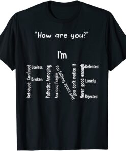 How Are You In Fine Mental Health Matters Tee Shirt
