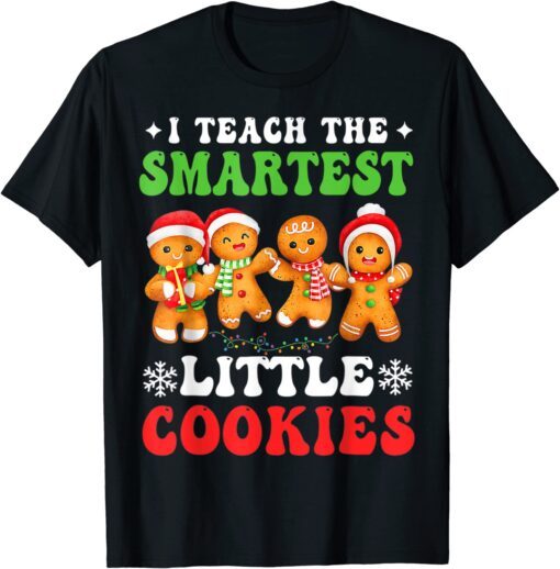 I Teach The Smartest Cookies Gingerbread Christmas Groovy 2022 Shirt