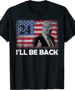 I'll Be Back Trump 2024 Flag American Vintage Donald Trump T-Shirt