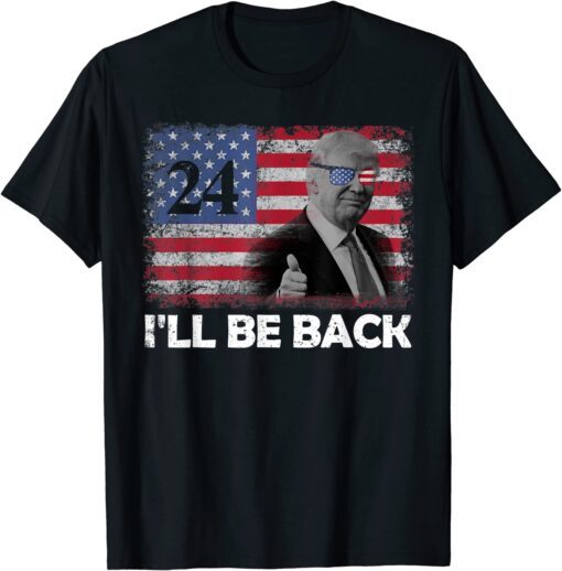 I'll Be Back Trump 2024 Flag American Vintage Donald Trump T-Shirt