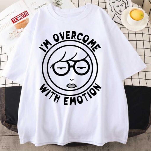 Im Overcome With Emotion Daria Sick Sad World Tee Shirt