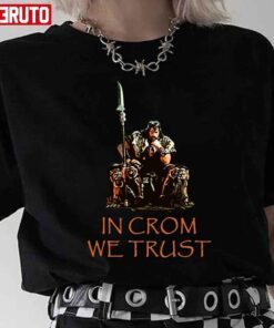 In Crom We Trust Barbarian Tee Shirt