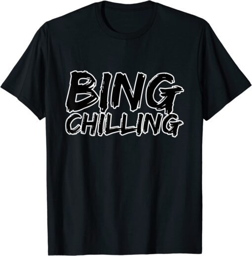 Internet Meme Bing Chilling Tee Shirt