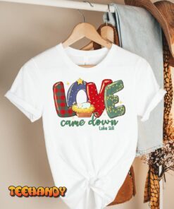 Love Came Down Luke 211 Merry Christmas Baby Jesus Tee Shirt