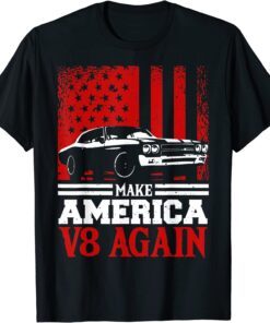 Make America V8 Again Muscle Cars Racing V8 Motor Tee Shirt