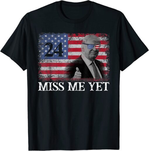 Miss Me Yet Trump 2024 flag american patriot vintage Tee Shirt