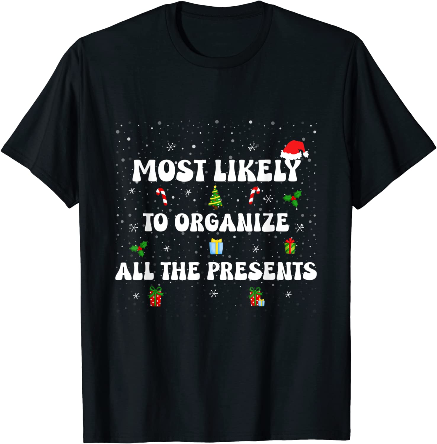 Most Likely To Organize All The Presents Family Christmas Tee Shirt