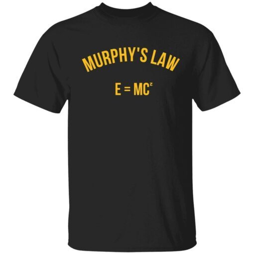 Murphy’s law e=mc2 Tee shirt