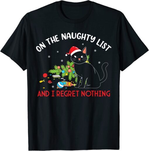 On The Naughty List And I Regret Nothing Black Cat Christmas Tee Shirt