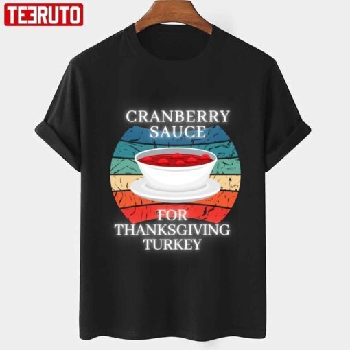 Retro Cranberry Sauce For Thanksgiving Turkey Your Own Style Thanksgiving Tee shirt