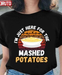 Retro I’m Just Here For The Mashed Potatoes Tee shirt