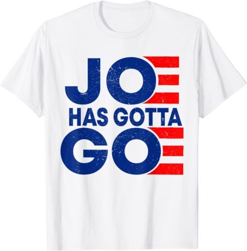 Retro US Flag Joe Has Gotta Go Anti Biden Democrat Political Tee Shirt