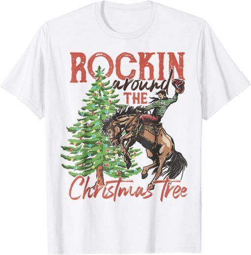 Rocking Around The Christmas Tree Christmas Cowboy Horse Tee Shirt