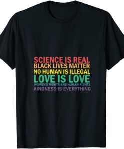 Science Is Real Black Lives Matter Love LGBT Pride Month Tee Shirt