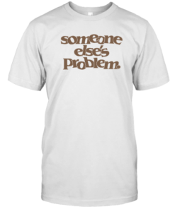 Someone Else's Problem Tee Shirt