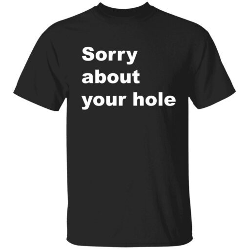 Sorry about your hole shirt