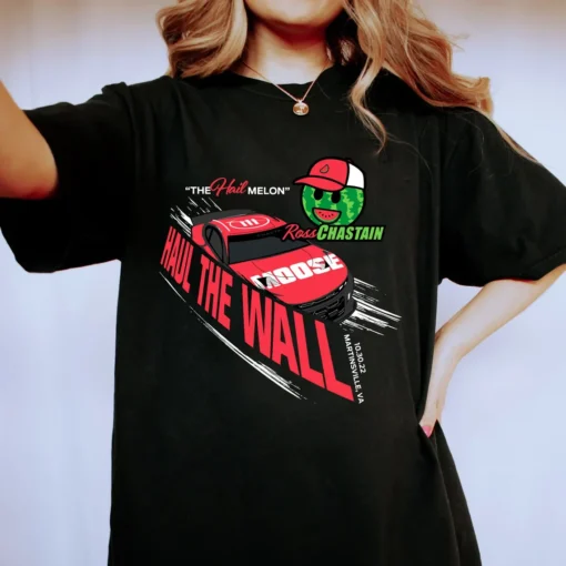 The Hail Melon Haul The Wall Ross Chastain Melon Man Tee Shirt