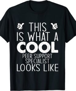This Is What A Cool Peer Support Specialist Looks Like Tee Shirt