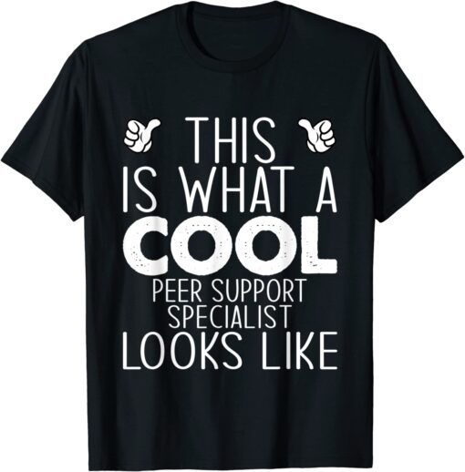 This Is What A Cool Peer Support Specialist Looks Like Tee Shirt