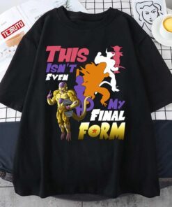 This Isn’t Even My Final Form Dbz Dragon Ball Frieza Artwork Tee shirt