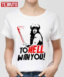 To Hell With You Conan The Barbarian T-Shirt