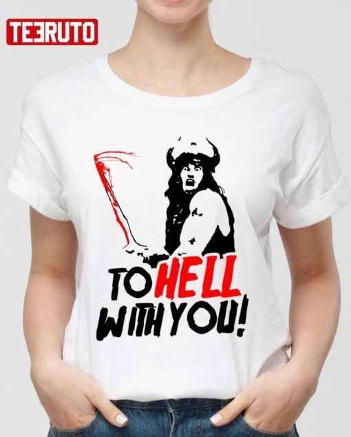 To Hell With You Conan The Barbarian T-Shirt