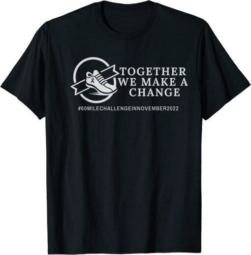 Together We Make a Change Cancer Awareness Tee Shirt