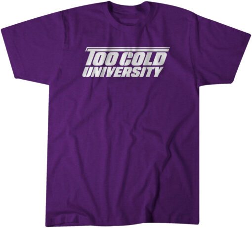 Too Cold University T-Shirt