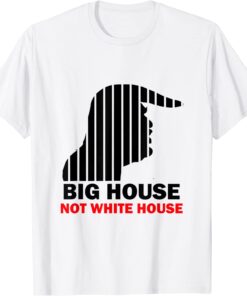 Trump Big House Not White House T-Shirt