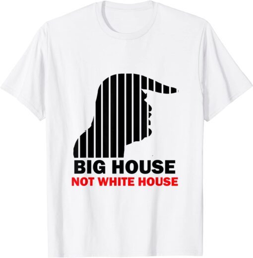 Trump Big House Not White House T-Shirt