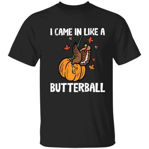 Turkey pumpkin came in like a butterball Thanksgiving Tee shirt