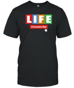 Unsubscribe Podcast Life Tee Shirt