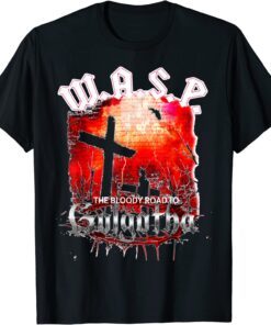 W.A.S.P. Band The Bloodyy Road To Golgotha Tee Shirt