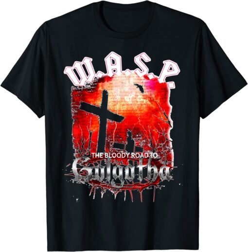 W.A.S.P. Band The Bloodyy Road To Golgotha Tee Shirt