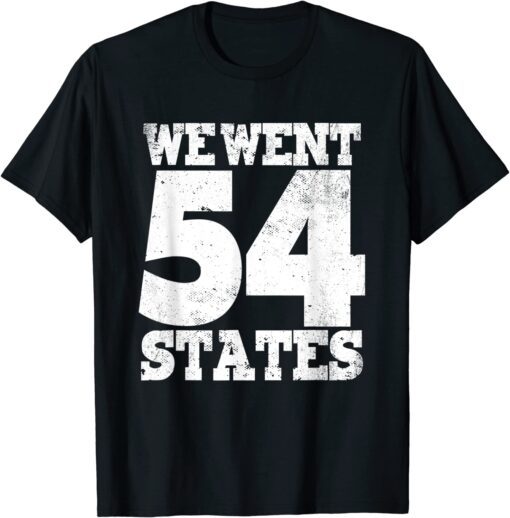 We Went To 54 States America President biden vintage Tee Shirt