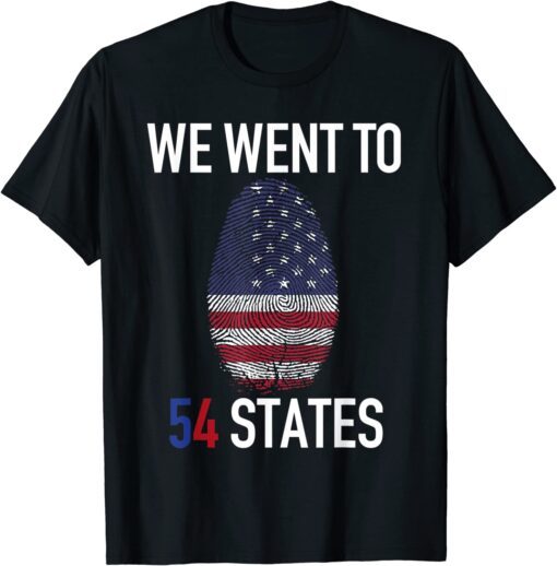 We Went To 54 States, Fingerprint President Biden Tee Shirt