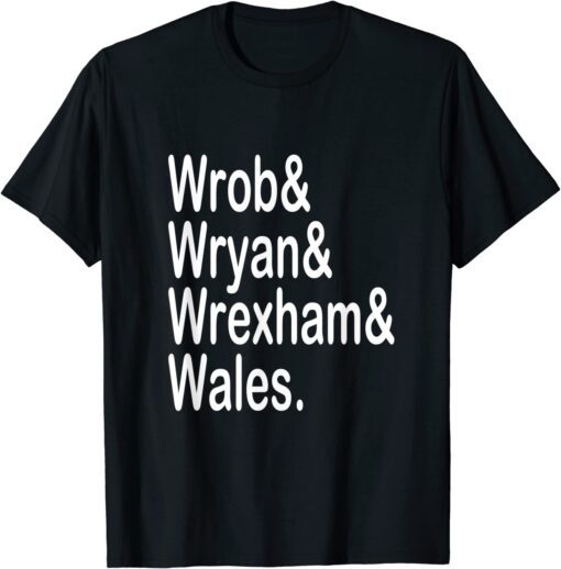 Wrob Wryan Wales Wrexham Tee Shirt
