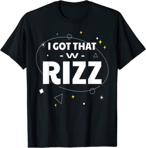 Ask Me About My Rizz I Got That W Rizz Tee Shirt
