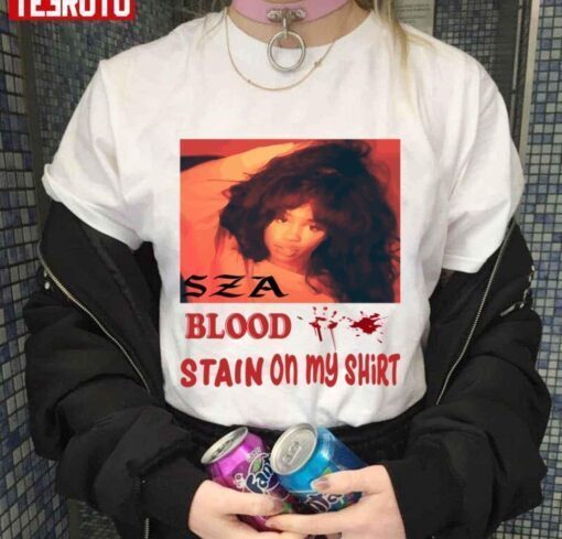 Blood Stain On My Shirt Sza Tee Shirt