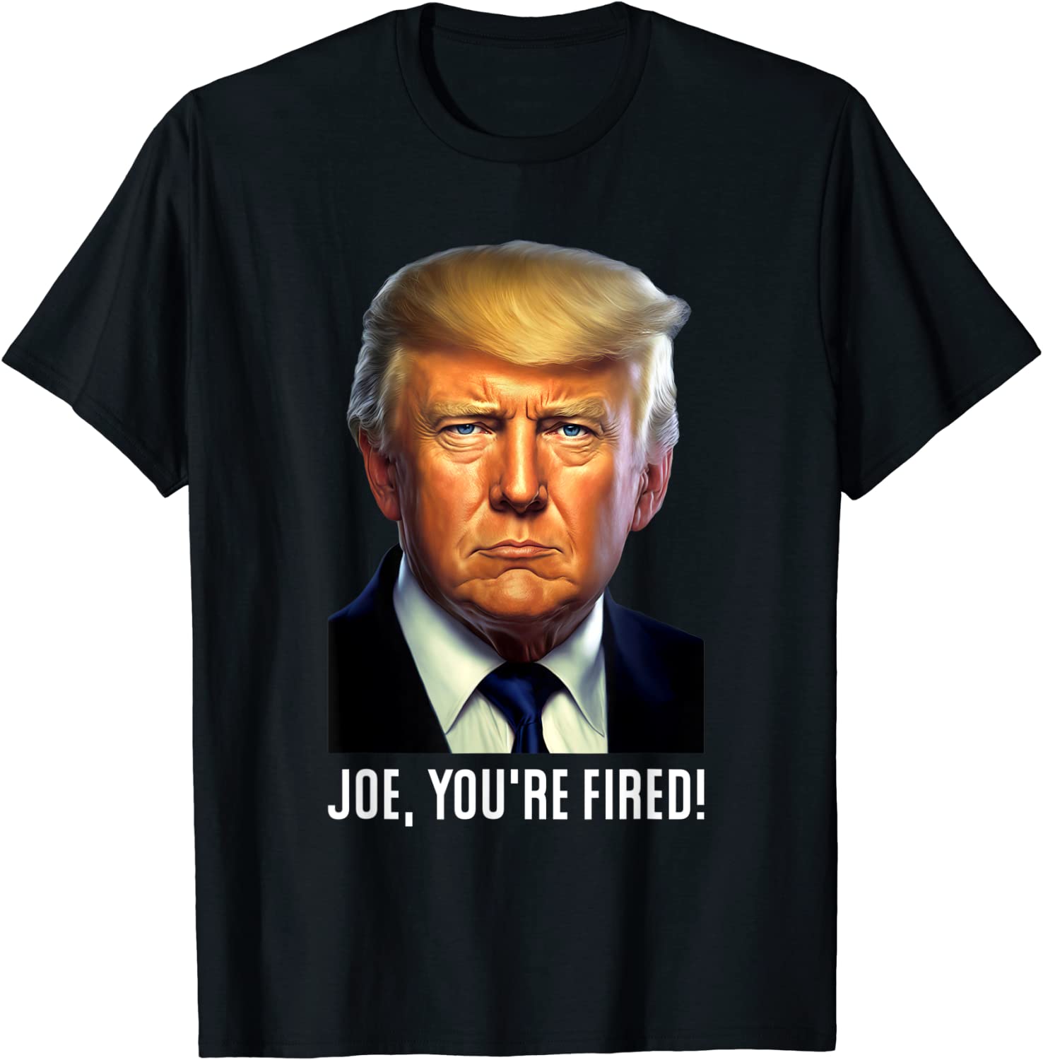 Donald Trump - Joe, You're Fired! - Trump 2024 Tee Shirt ...